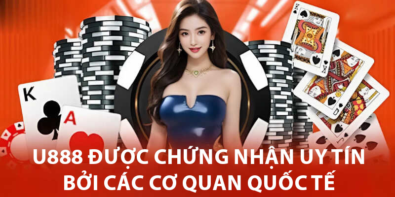 U888 đảm bảo cược game hợp pháp với giấy tờ pháp lý đầy đủ