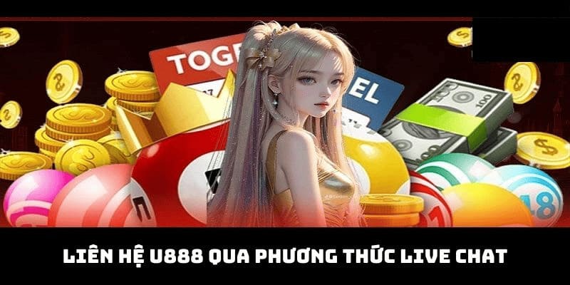 Thông qua live chat chính là cách liên hệ U888 nhanh