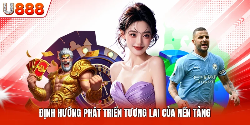 Định hướng phát triển tương lai của nền tảng